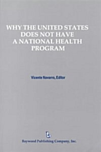 Why the United States Does Not Have a National Health Program (Paperback)