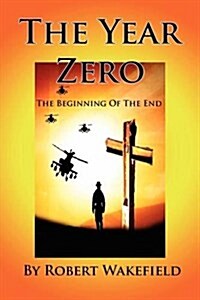 The Year Zero--The Beginning of the End (Paperback)