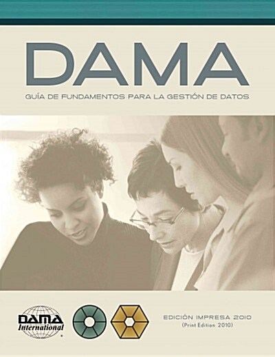 The DAMA Guide to the Data Management Body of Knowledge (DAMA-DMBOK) Spanish Edition: Versi? en espa?l de la Gu? DAMA de los fundamentos para la ge (Paperback)