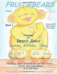 Fruitiebears: Yorkies Birthday Today: Book 1 (Paperback)