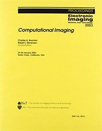 Computational Imaging: Proceedings Electronic Imaging Science and Technology 23-24 January 2003. Santa Clara,California, USA
