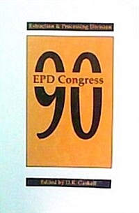 Epd Congress 90 Proceedings of the Extractions Processing Division Congress (Paperback)