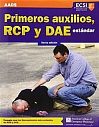 Primeros Auxilios, Rcp y Dae Estandar, Sexta Edicion (Paperback, 6, Revised)