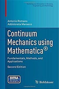 Continuum Mechanics Using Mathematica(r): Fundamentals, Methods, and Applications (Hardcover, 2, 2014)
