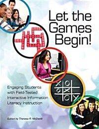 Let the Games Begin! Engaging Students with Interactive Information Literacy Instruction (Paperback, New)