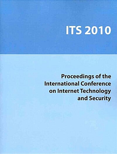 Proceedings of the International Conference on Internet Technology and Security (Paperback)