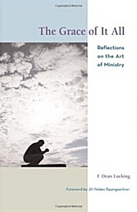 The Grace of It All: Reflections on the Art of Ministry (Paperback)