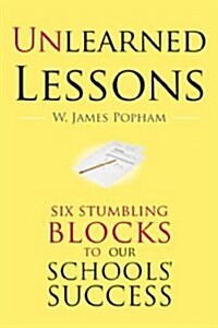 Unlearned Lessons: Six Stumbling Blocks to Our Schools Success (Library Binding)