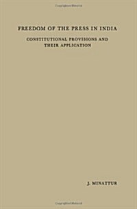 Freedom of the Press in India: Constitutional Provisions and Their Application (Paperback, 1910)