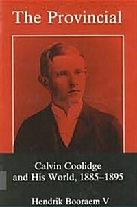 The Provincial: Calvin Coolidge and His World, 1885-1895 (Hardcover)