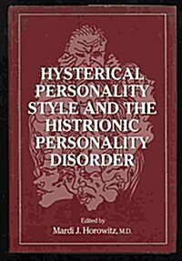 Hysterical Personality Style and Histrionic Personality Disorder (Hardcover, Revised, Subsequent)