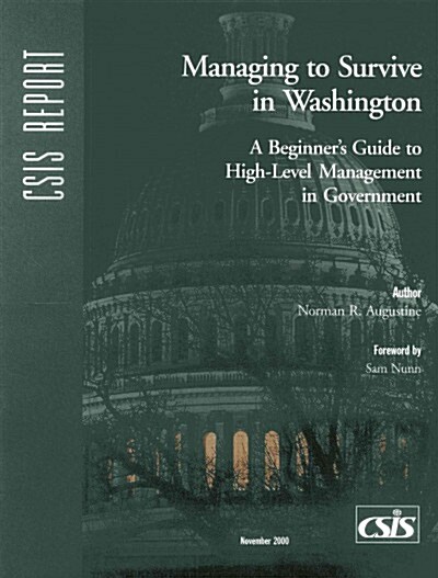 Managing to Survive in Washington: A Beginners Guide to High-Level Management in Government (Paperback)