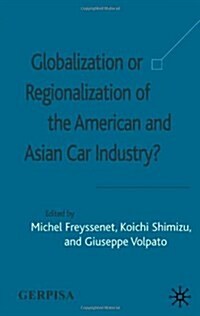 Globalization or Regionalization of the American and Asian Car Industry? (Hardcover)