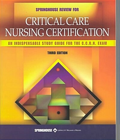 Springhouse Review for Critical Care Nursing Certification (Paperback, 3rd, Subsequent)
