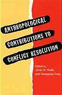 Anthropological Contributions to Conflict Resolution (Hardcover)