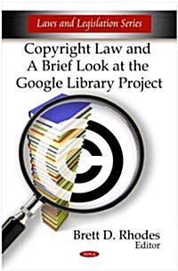 Copyright Law and a Brief Look at the Google Library Project (Hardcover, UK)