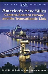 Americas New Allies: Central-Eastern Europe and the Transatlantic Link (Paperback)