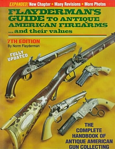 Flaydermans Guide to Antique American Firearms... and Their Values (Paperback, 7th)