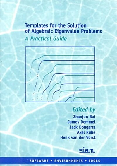 Templates for the Solution of Algebraic Eigenvalue Problems: A Practical Guide (Paperback)