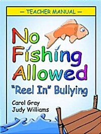 No Fishing Allowed: Teacher Manual: Reel in Bullying (Paperback)