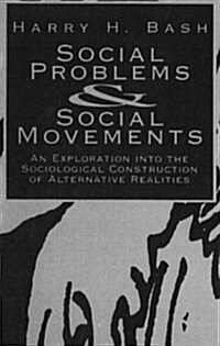 Social Problems and Social Movements: An Exploration Into the Sociological Construction of Alternative Realities (Hardcover)