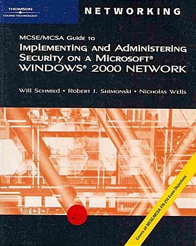 MCSE/MCSA Guide to Implementing and Administering Security on a Microsoft Windows 2000 Network (Paperback)