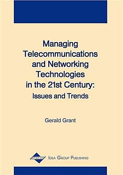 Managing Telecommunications and Networking Technologies in the 21st Century (Paperback)