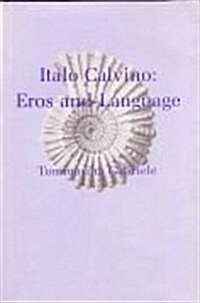 Italo Calvino: Eros and Language (Hardcover)