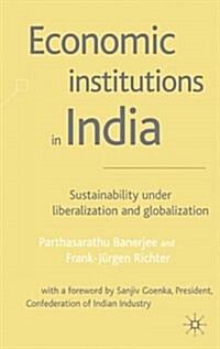 Economic Institutions in India: Sustainability Under Liberalization and Globalization (Hardcover, 2002)