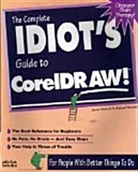 The Complete Idiots Guide to Coreldraw! (Paperback)