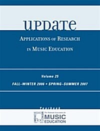 Update: Applications of Research in Music Education, Volume 25 (Hardcover)