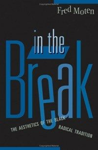 In the break : the aesthetics of the Black radical tradition