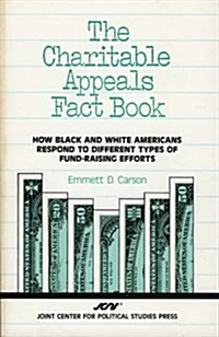 The Charitable Appeals Fact Book: How Black and White Americans Respond to Different Types of Fund-Raising Efforts (Paperback)