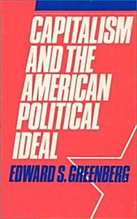 Capitalism and the American Political Ideal (Hardcover)