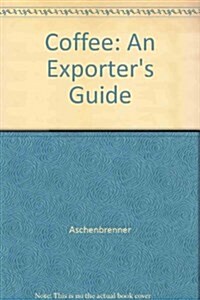 Coffee, an Exporters Guide (Paperback)