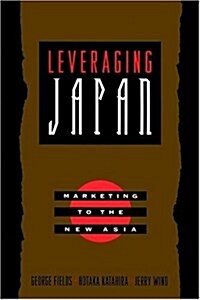 Leveraging Japan: Marketing to the New Asia (Hardcover)