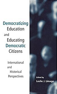 Democratizing Education and Educating Democratic Citizens: International and Historical Perspectives (Hardcover)
