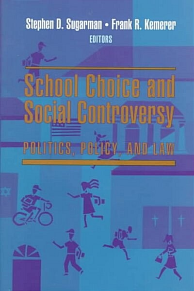 School Choice and Social Controversy: Politics, Policy, and Law (Hardcover)