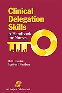 Clinical Delegation Skills: A Handboof for Nurses (Paperback)