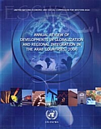 Annual Review of Developments in Globalization and Regional Integration in the Arab Countries 2006 (Paperback)