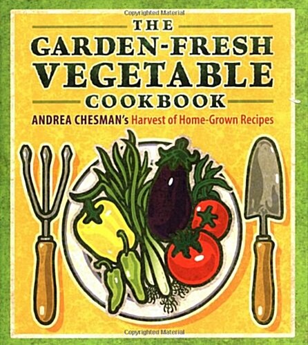 The Garden-Fresh Vegetable Cookbook (Hardcover)