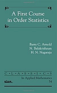 A First Course in Order Statistics (Paperback)
