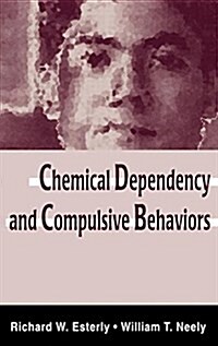 Chemical Dependency and Compulsive Behaviors (Hardcover)