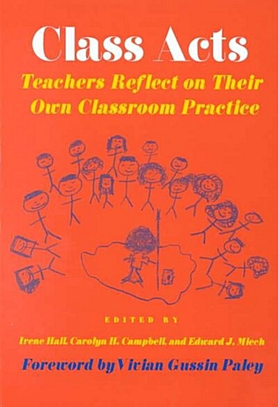 Class Acts: Teachers Reflect on Their Own Classroom Practice (Paperback)