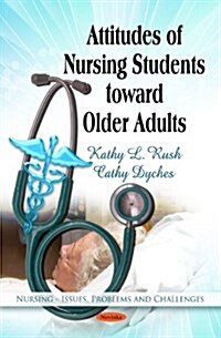 Attitudes of Nursing Students Toward Older Adults (Paperback)