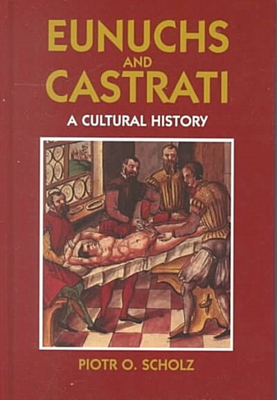 Eunuchs and Castrati: A Cultural History (Hardcover)