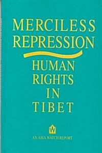 Merciless Repression Human Rights Abuses in Tibet (Paperback)