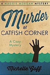 Murder at Catfish Corner: A Maggie Morgan Mystery (Paperback)