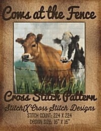 Cows at the Fence Cross Stitch Pattern (Paperback)