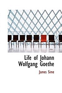 Life of Johann Wolfgang Goethe (Paperback)